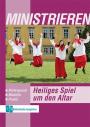 Ministrieren - Heiliges Spiel um den Altar